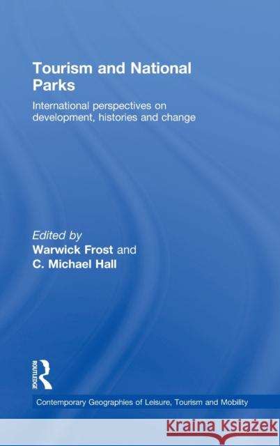 Tourism and National Parks: International Perspectives on Development, Histories and Change