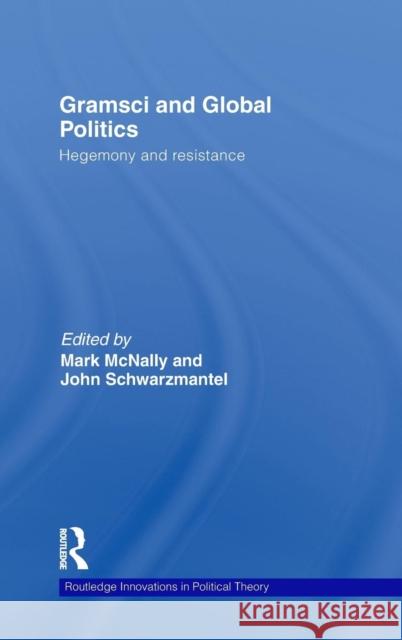 Gramsci and Global Politics: Hegemony and Resistance