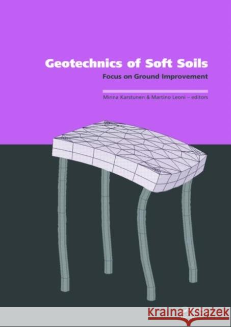 Geotechnics of Soft Soils: Focus on Ground Improvement : Proceedings of the 2nd International Workshop held in Glasgow, Scotland, 3 - 5 September 2008