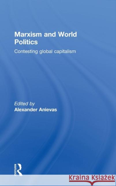 Marxism and World Politics: Contesting Global Capitalism