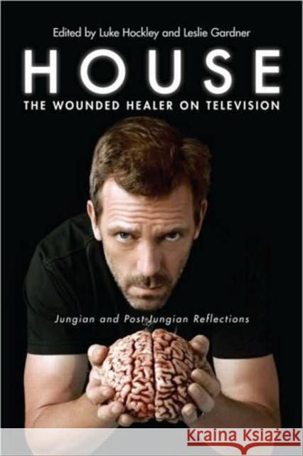 House: The Wounded Healer on Television: Jungian and Post-Jungian Reflections