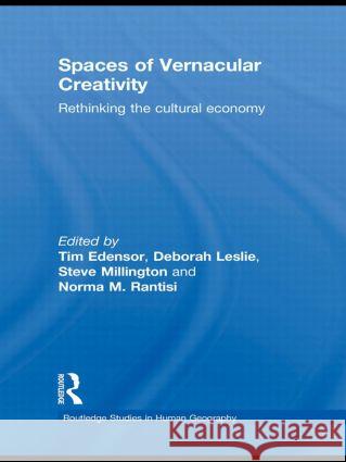 Spaces of Vernacular Creativity : Rethinking the Cultural Economy