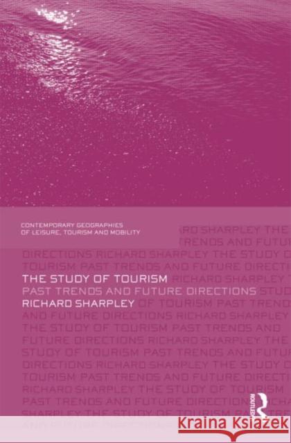 The Study of Tourism: Past Trends and Future Directions