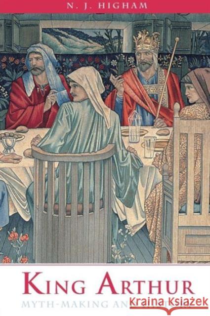 King Arthur: Myth-Making and History