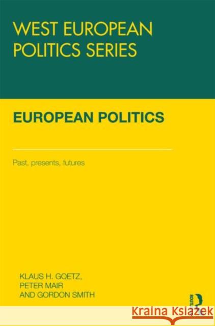 European Politics : Pasts, presents, futures