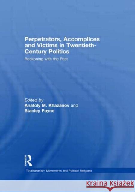Perpetrators, Accomplices and Victims in Twentieth-Century Politics: Reckoning with the Past