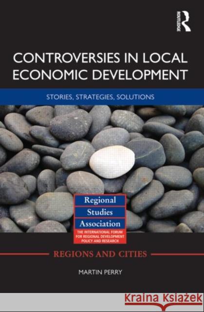 Controversies in Local Economic Development: Stories, Strategies, Solutions