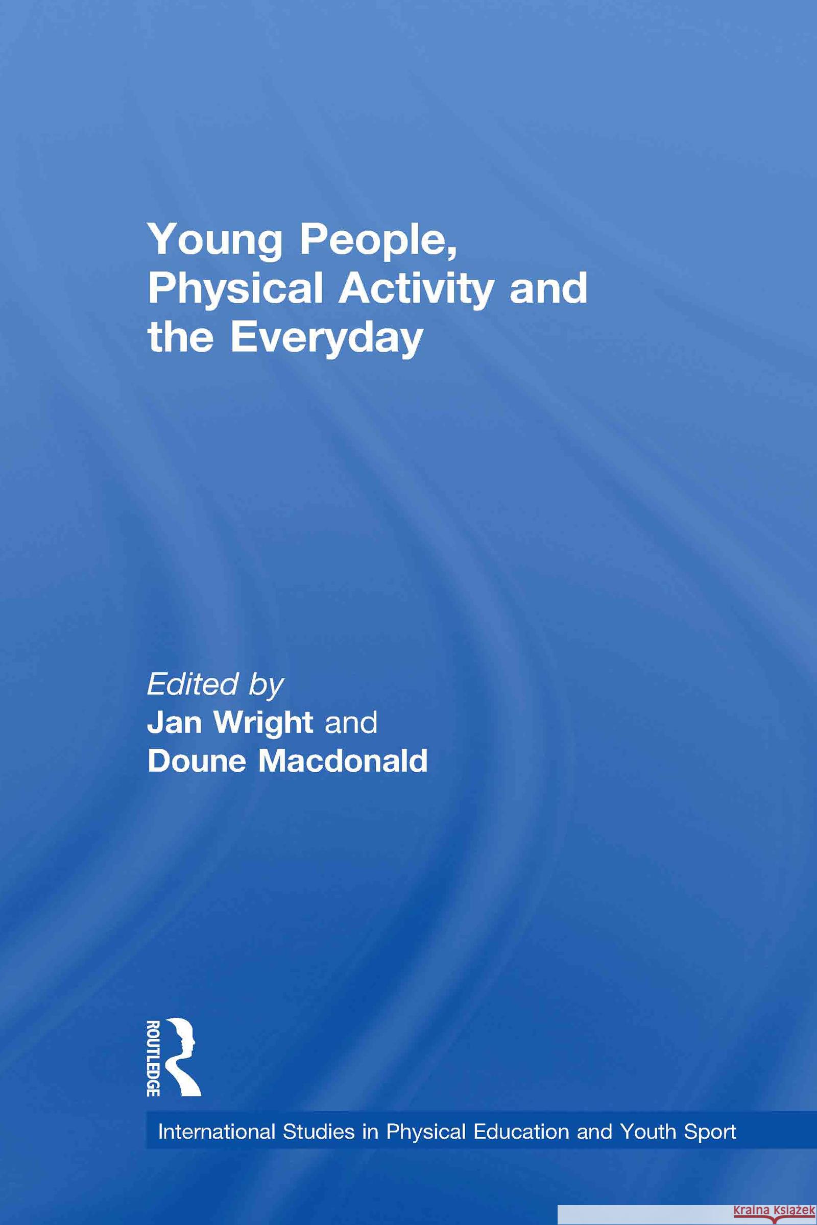 Young People, Physical Activity and the Everyday