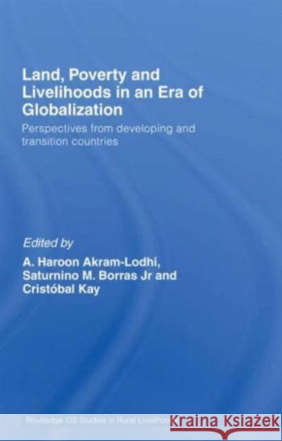 Land, Poverty and Livelihoods in an Era of Globalization: Perspectives from Developing and Transition Countries