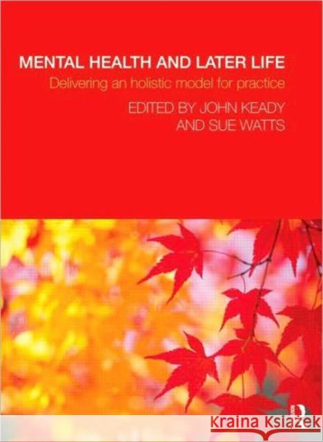 Mental Health and Later Life: Delivering an Holistic Model for Practice