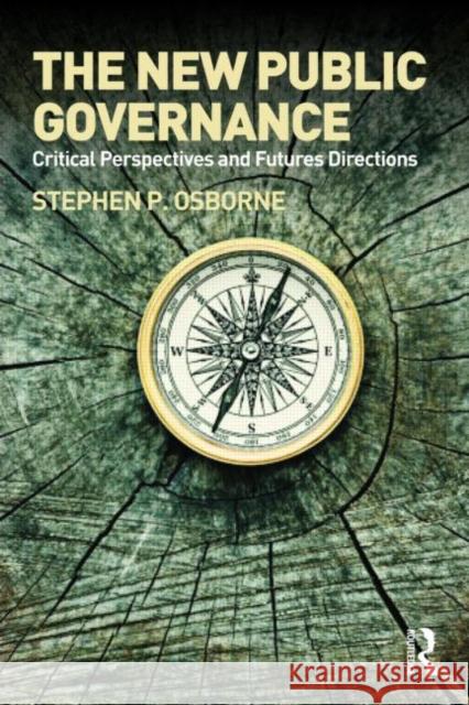 The New Public Governance?: Emerging Perspectives on the Theory and Practice of Public Governance
