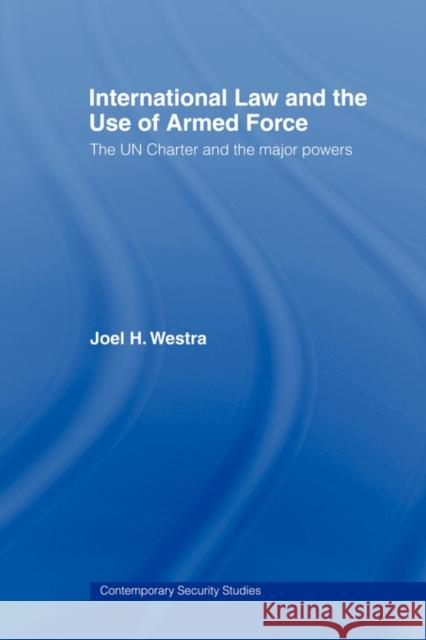 International Law and the Use of Armed Force: The Un Charter and the Major Powers
