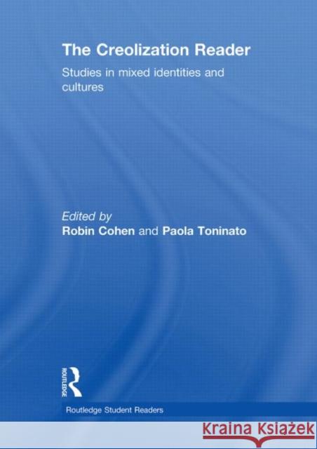 The Creolization Reader : Studies in Mixed Identities and Cultures