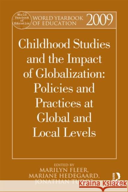 World Yearbook of Education 2009: Childhood Studies and the Impact of Globalization: Policies and Practices at Global and Local Levels