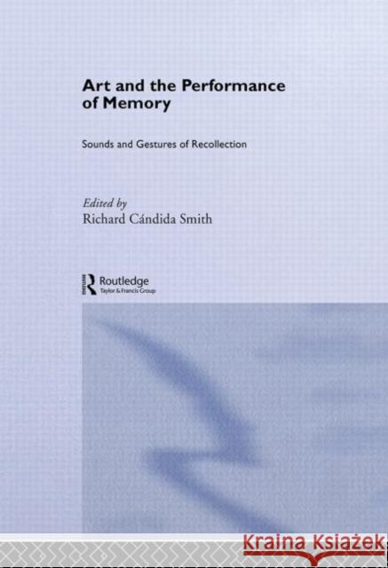 Art and the Performance of Memory: Sounds and Gestures of Recollection