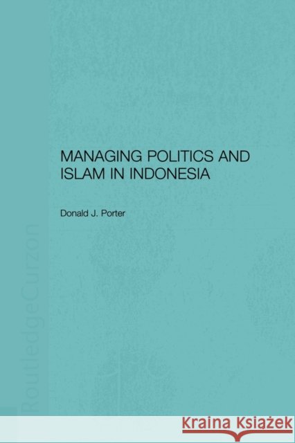 Managing Politics and Islam in Indonesia