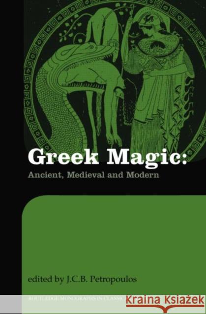 Greek Magic: Ancient, Medieval and Modern