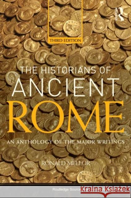 The Historians of Ancient Rome: An Anthology of the Major Writings