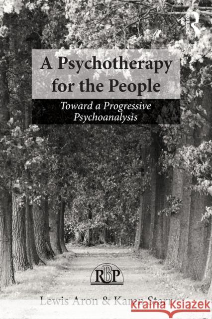 A Psychotherapy for the People: Toward a Progressive Psychoanalysis