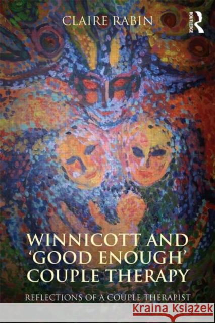 Winnicott and 'Good Enough' Couple Therapy: Reflections of a couple therapist