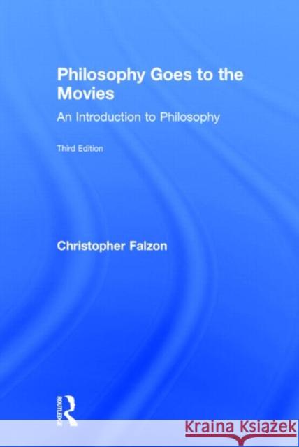 Philosophy Goes to the Movies: An Introduction to Philosophy