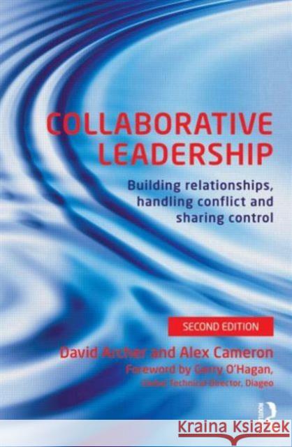 Collaborative Leadership: Building Relationships, Handling Conflict and Sharing Control