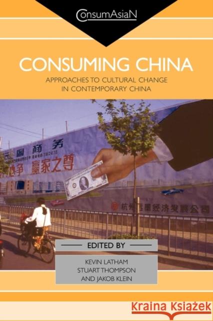 Consuming China: Approaches to Cultural Change in Contemporary China