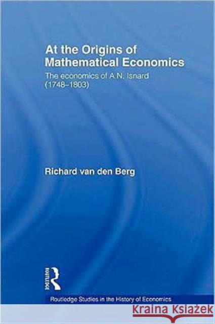 At the Origins of Mathematical Economics: The Economics of A.N. Isnard (1748-1803)
