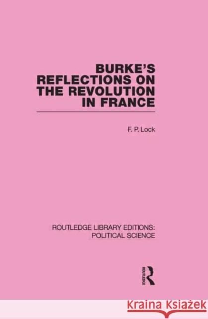 Burke's Reflections on the Revolution in France  (Routledge Library Editions: Political Science Volume 28)