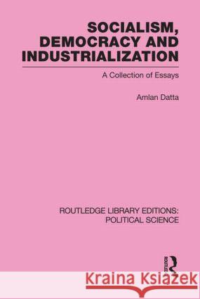 Socialism, Democracy and Industrialization Routledge Library Editions: Political Science Volume 53