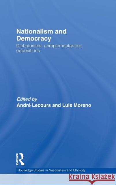 Nationalism and Democracy: Dichotomies, Complementarities, Oppositions