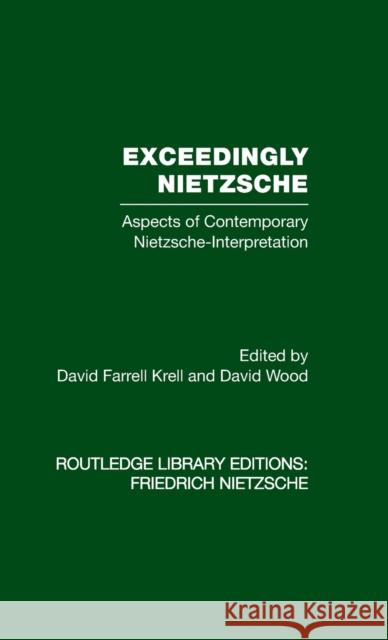 Exceedingly Nietzsche: Aspects of Contemporary Nietzsche Interpretation