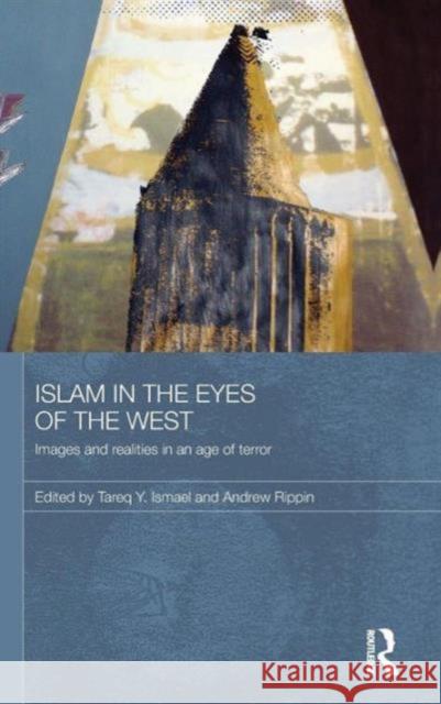 Islam in the Eyes of the West: Images and Realities in an Age of Terror