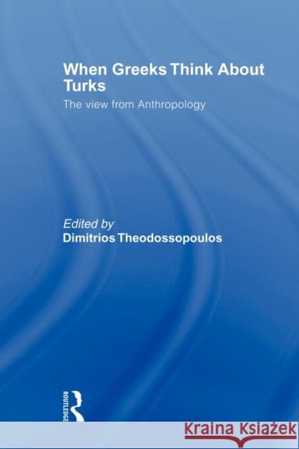 When Greeks Think about Turks: The View from Anthropology