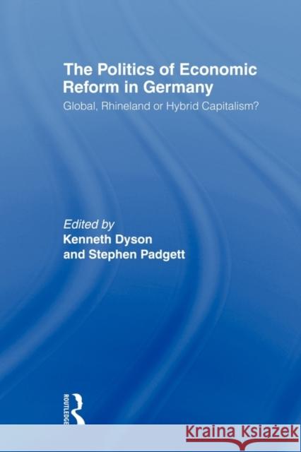 The Politics of Economic Reform in Germany: Global, Rhineland or Hybrid Capitalism