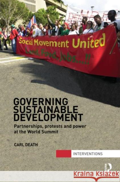 Governing Sustainable Development: Partnerships, Protests and Power at the World Summit