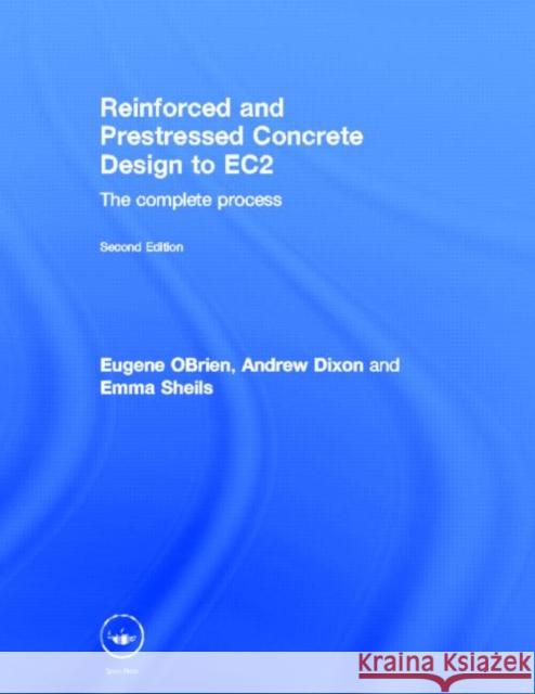 Reinforced and Prestressed Concrete Design to EC2 : The Complete Process, Second Edition