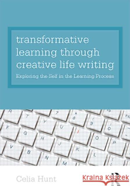 Transformative Learning Through Creative Life Writing: Exploring the Self in the Learning Process