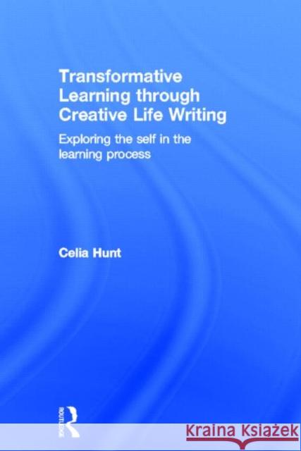 Transformative Learning Through Creative Life Writing: Exploring the Self in the Learning Process