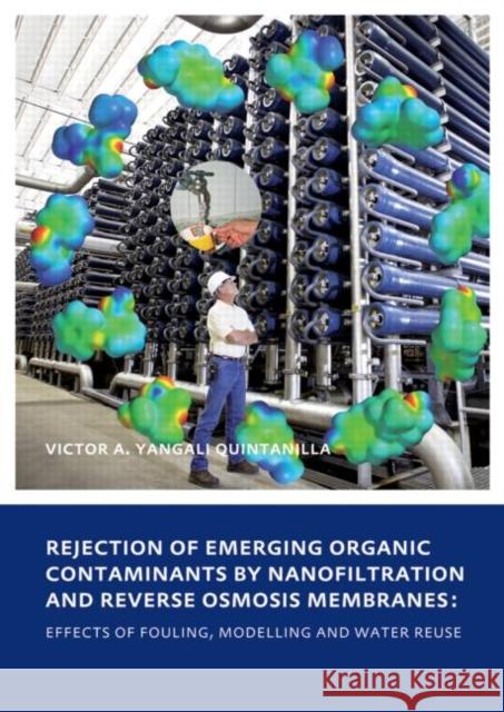 Rejection of Emerging Organic Contaminants by Nanofiltration and Reverse Osmosis Membranes : Effects of Fouling, Modelling and Water Reuse