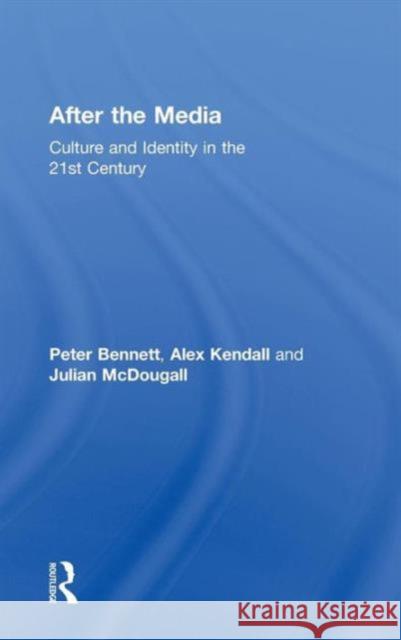 After the Media: Culture and Identity in the 21st Century