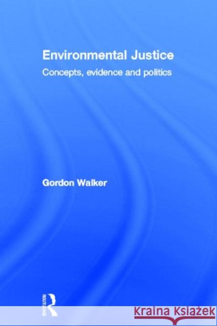 Environmental Justice: Concepts, Evidence and Politics