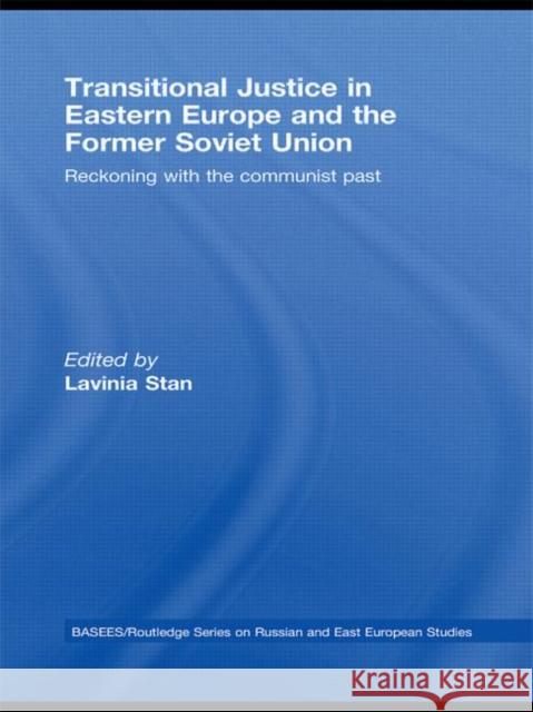 Transitional Justice in Eastern Europe and the Former Soviet Union: Reckoning with the Communist Past