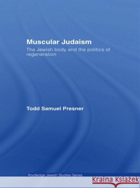 Muscular Judaism: The Jewish Body and the Politics of Regeneration
