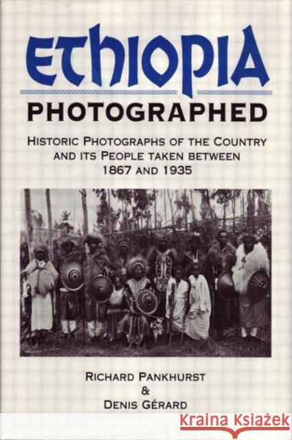 Ethiopia Photographed: Historic Photographs of the Country and Its People Taken Between 1867 and 1935