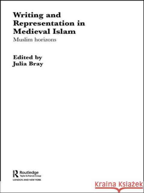 Writing and Representation in Medieval Islam: Muslim Horizons