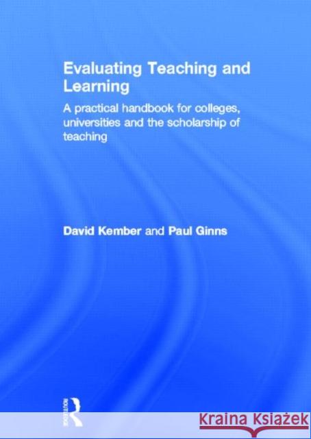 Evaluating Teaching and Learning : A practical handbook for colleges, universities and the scholarship of teaching