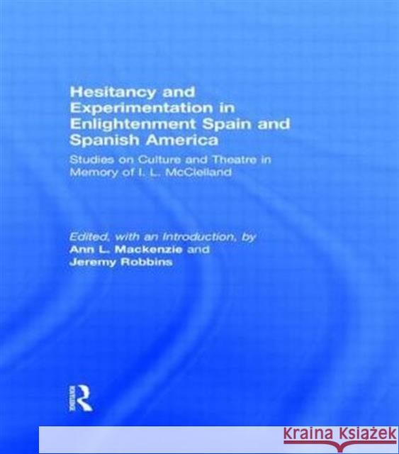 Hesitancy and Experimentation in Enlightenment Spain and Spanish America