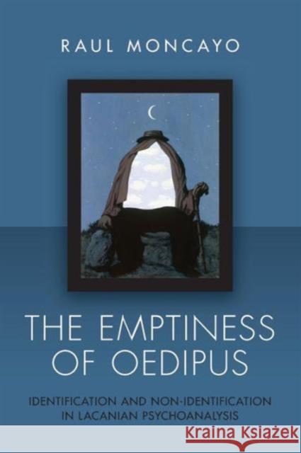 The Emptiness of Oedipus: Identification and Non-Identification in Lacanian Psychoanalysis