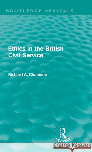 Ethics in the British Civil Service (Routledge Revivals)